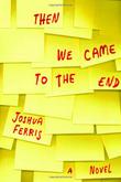 Cover art for THEN WE CAME TO THE END
