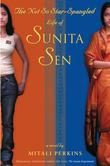 Cover art for THE NOT SO STAR-SPANGLED LIFE OF SUNITA SEN
