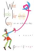 Cover art for WHAT LOOKS LIKE CRAZY ON AN ORDINARY DAY