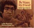 Cover art for BE WATER, MY FRIEND