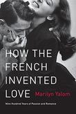 Cover art for HOW THE FRENCH INVENTED LOVE
