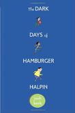 Cover art for THE DARK DAYS OF HAMBURGER HALPIN