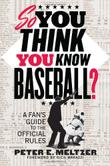 Cover art for SO YOU THINK YOU KNOW BASEBALL?