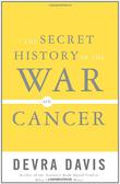 Cover art for THE SECRET HISTORY OF THE WAR ON CANCER