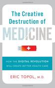 Cover art for THE CREATIVE DESTRUCTION OF MEDICINE