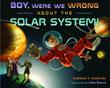 Cover art for BOY, WERE WE WRONG ABOUT THE SOLAR SYSTEM!