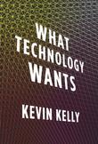 Cover art for WHAT TECHNOLOGY WANTS