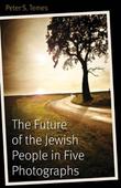 Cover art for THE FUTURE OF THE JEWISH PEOPLE IN FIVE PHOTOGRAPHS