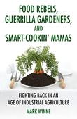 Cover art for FOOD REBELS, GUERRILLA GARDENERS, AND SMART-COOKIN' MAMAS