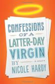 Cover art for CONFESSIONS OF A LATTER-DAY VIRGIN