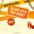Cover art for WARNING: DO NOT OPEN THIS BOOK!