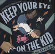 Cover art for KEEP YOUR EYE ON THE KID
