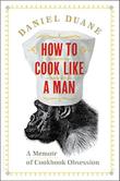 Cover art for HOW TO COOK LIKE A MAN