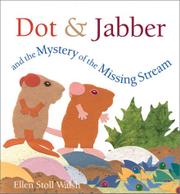 Book Cover for DOT & JABBER AND THE MYSTERY OF THE MISSING STREAM