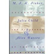 Cover art for M.F.K. FISHER, JULIA CHILD, AND ALICE WATERS