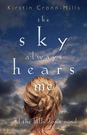 Book Cover for THE SKY ALWAYS HEARS ME AND THE HILLS DON’T MIND