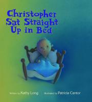 Book Cover for CHRISTOPHER SAT STRAIGHT UP IN BED