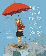 Book Cover for TAKE YOUR MAMA TO WORK TODAY