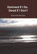 Cover art for DAMNED IF I DO, DEAD IF I DON'T