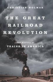 Book Cover for THE GREAT RAILROAD REVOLUTION