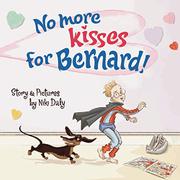 Cover art for NO MORE KISSES FOR BERNARD!
