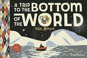 Book Cover for A TRIP TO THE BOTTOM OF THE WORLD WITH MOUSE