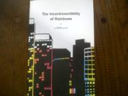 Book Cover for THE INCONTROVERTIBILITY OF RAINBOWS