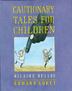 Cover art for CAUTIONARY TALES FOR CHILDREN