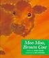 Cover art for MOO MOO, BROWN COW