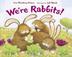 Cover art for WE’RE RABBITS!