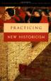Cover art for PRACTICING NEW HISTORICISM
