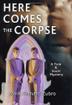 Cover art for HERE COMES THE CORPSE