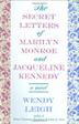 Cover art for THE SECRET LETTERS OF MARILYN MONROE AND JACQUELINE KENNEDY