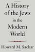 Cover art for A HISTORY OF THE JEWS IN THE MODERN WORLD