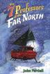 Cover art for THE 7 PROFESSORS OF THE FAR NORTH
