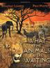 Cover art for WHAT THE ANIMALS WERE WAITING FOR