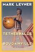 Cover art for THE TETHERBALLS OF BOUGAINVILLE