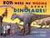 Cover art for BOY, WERE WE WRONG ABOUT DINOSAURS!