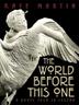 Cover art for THE WORLD BEFORE THIS ONE