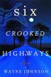 Cover art for SIX CROOKED HIGHWAYS