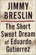 Cover art for THE SHORT SWEET DREAM OF EDUARDO GUTIÉRREZ