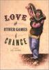 Cover art for LOVE AND OTHER GAMES OF CHANCE