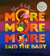Cover art for 'MORE MORE MORE,' SAID THE BABY