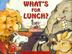 Cover art for WHAT'S FOR LUNCH?