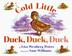 Cover art for COLD LITTLE DUCK, DUCK, DUCK