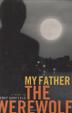 Cover art for MY FATHER THE WEREWOLF