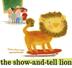 Cover art for THE SHOW-AND-TELL LION
