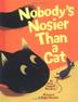 Cover art for NOBODY’S NOSIER THAN A CAT