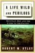 Cover art for A LIFE WILD AND PERILOUS