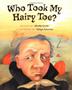Cover art for WHO TOOK MY HAIRY TOE?